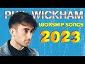 PHIL WICKHAM Most Popular Worship Songs Playlist 2023 Best Christian Music 2023