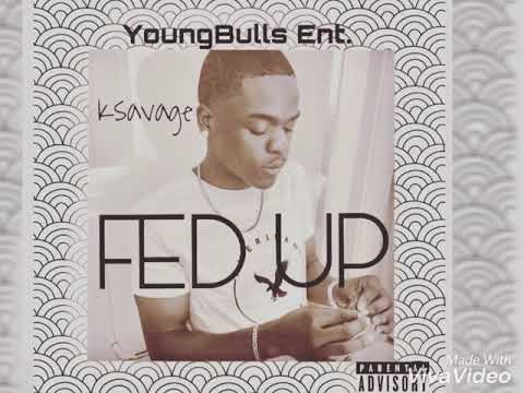 KSAVAGE X FED UP (Remix) Official Audio