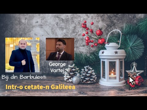 Biji din Barbulesti 2025 & George Vartej - Intr-o cetate-n Galileea! MARIA, MARIA COLINDE 2025