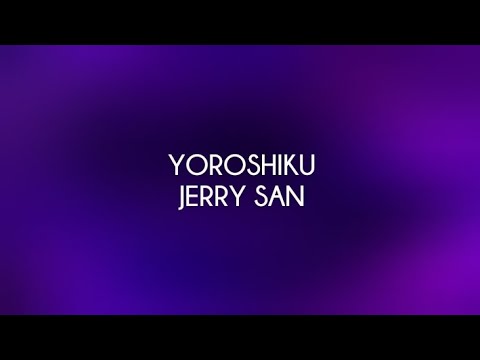 JerrySAN - Yoroshiku | (Letra/Lyrics)