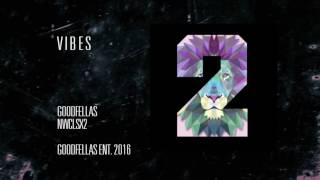 Goodfellas - Vibes (Prod. Vybe)