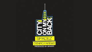 Spaaadez - City On My Back feat. Deniro Farrar [OFFICIAL]