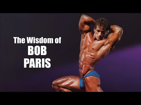 THE BODYBUILDING KNOWLEDGE OF BOB PARIS!