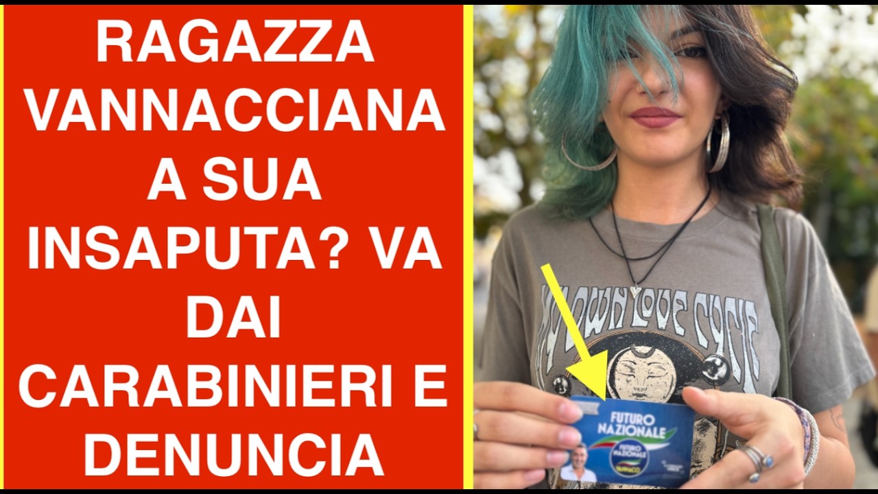 RAGAZZA VANNACCIANA A SUA INSAPUTA. LEI VA DAI CARABINIERI E SPORGE DENUNCIA