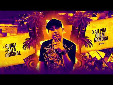 DJ Guuga e MC Rafa Original - É Tchau pra quem namora (BEAT Do Funk)
