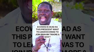 Ecowas Is Dead as this west Africa president wants to leave ECOWAS & Join Ibrahim Traore