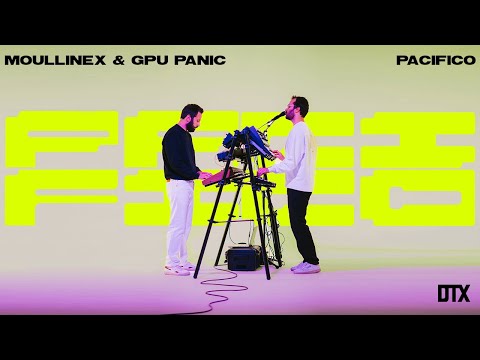 MXGPU (Moullinex △ GPU Panic) - Pacifico [DTX Sessions]