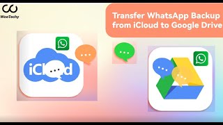 [2023] Transfer WhatsApp Backup from iCloud to Google Drive