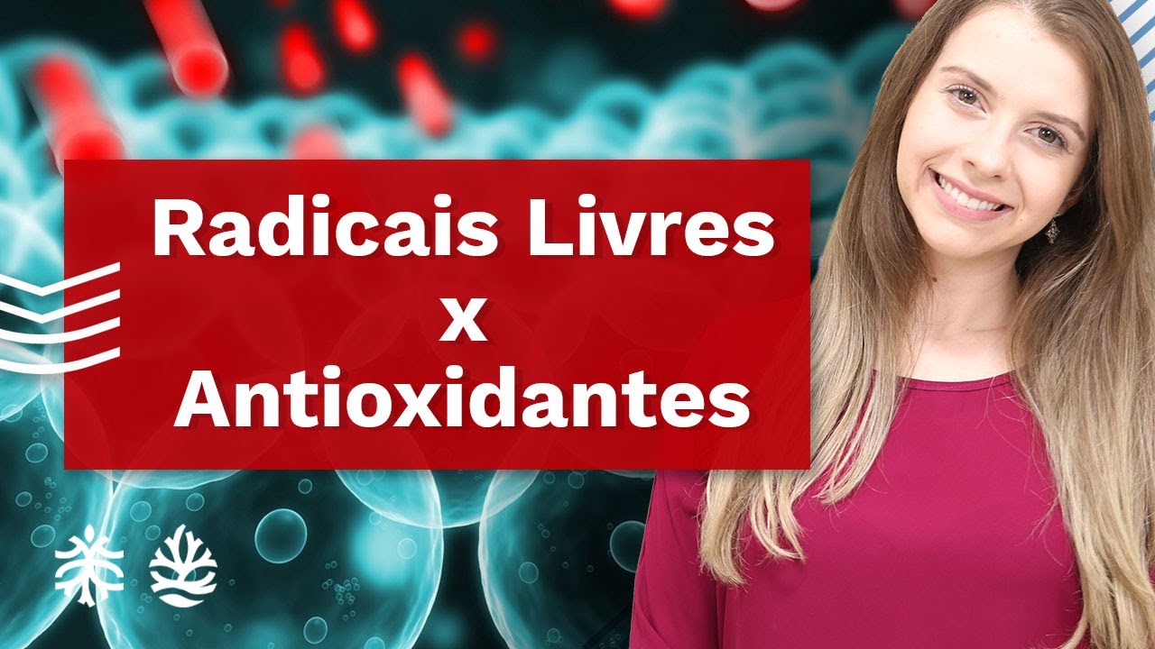 Radicais Livres e Antioxidantes: O Que São e Para Que Servem?