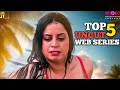 Top 5 Uncut Web Series 2025 Uncut Web Series List