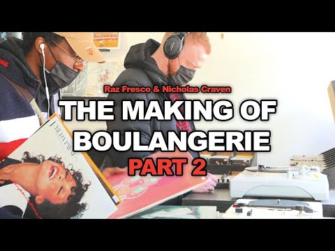 The Making of "BOULANGERIE" w/ Raz Fresco & Nicholas Craven | Part 2