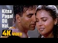 Kitna Pagal Dil Hai 4K Video Andaaz 2003 Akshay Kumar Lara Dutta Kumar Sanu Romantic Song