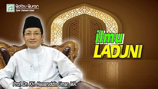 Download lagu Ilmu Laduni - Prof. Dr. KH. Nasaruddin Umar, MA mp3