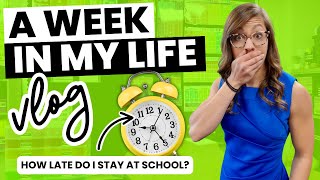 What Time I Leave School Every Day as a Teacher | A Week In My Life VLOG