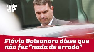 Flávio Bolsonaro disse que não fez “nada de errado”