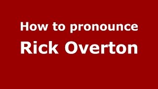 How to pronounce Rick Overton