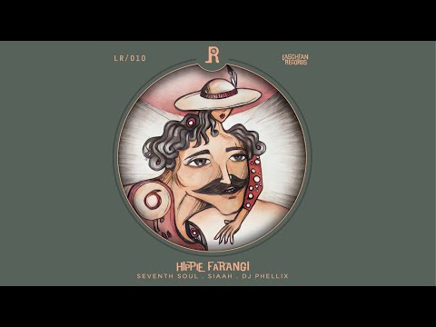 Hippie Farangi - SIAAH - Seventh Soul - DJ Phellix - Laschian Records