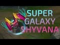 Super Galaxy Shyvana Skin Spotlight !!!!!