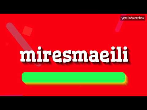 MIRESMAEILI - HOW TO PRONOUNCE IT!?