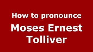 How to pronounce Moses Ernest Tolliver