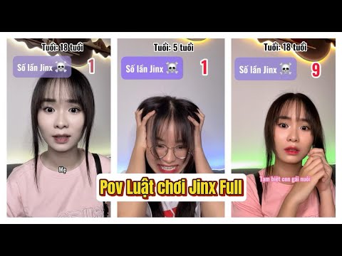 Lý Nguyễn Nhi / Pov Luật chơi Jinx Full