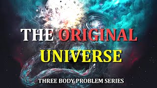 The Lurker and The Original Universe | Three Body Problem Series