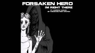 Forsaken Hero: I&#39;m Right There (Feat. Andrew Welch of Thousand Foot Krutch)