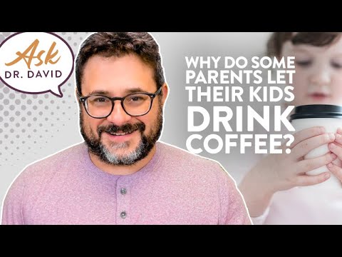 Why Do Some Parents Let Their Kids Drink Coffee? | Ask Dr. David