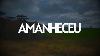 Hino Avulso - Amanheceu  | Isaac Nascimento
