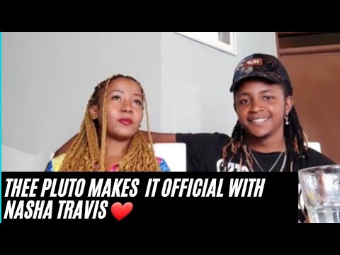 Amewacha FELICITY🤔THEE PLUTO MAKES IT OFFICIAL WITH NASHA TRAVIS💓