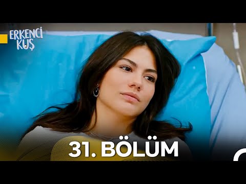 Erkenci Kuş 31. Bölüm
