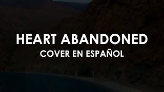 Heart Abandoned (EN ESPAÑOL) - Passion // Corazón vacío (COVER)
