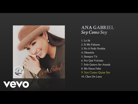 Ana Gabriel - Soy Como Quise Ser (Cover Audio)