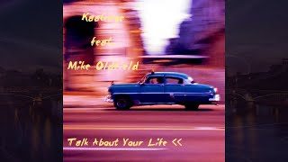 Chris Kay feat. Mike Oldfield - Talk About Your Life (Trance Edit)