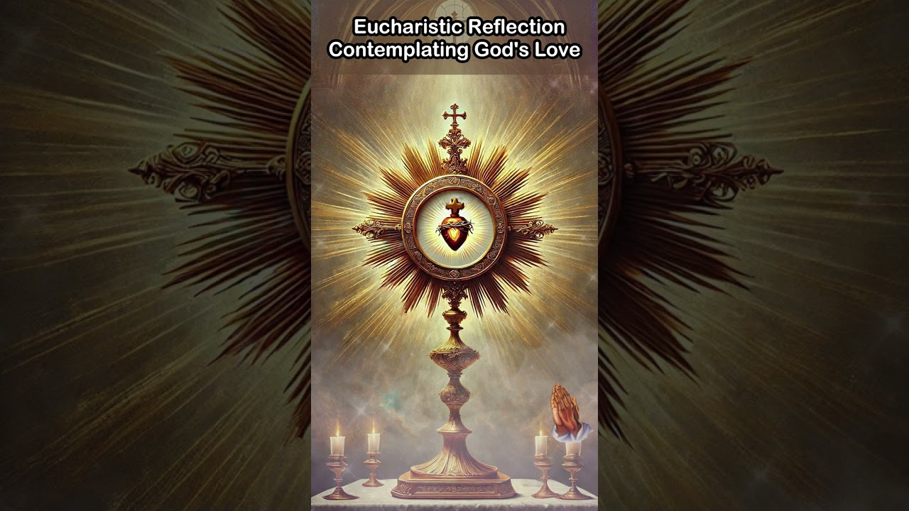Eucharistic Reflection - Contemplating God's Love ✨🍞❤️