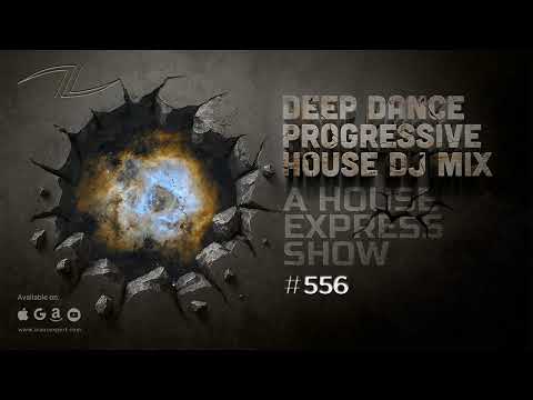 A House Express Show #556 - Deep Dance Progressive House DJ Mix