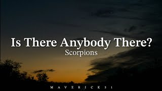Scorpions - Is there anybody there? (lyrics) ♪