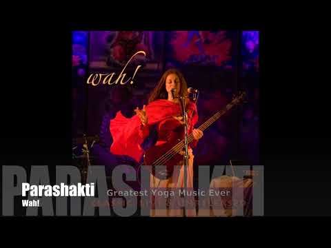 Wah! GREATEST YOGA MUSIC EVER - Parashakti