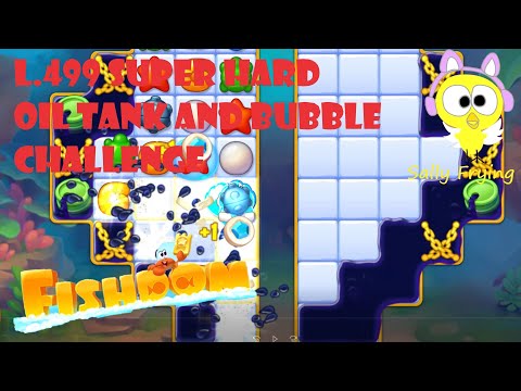 Fishdom level 499 super hard oil tank and bubble challenge