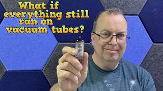 What if everything still ran on vacuum tubes?