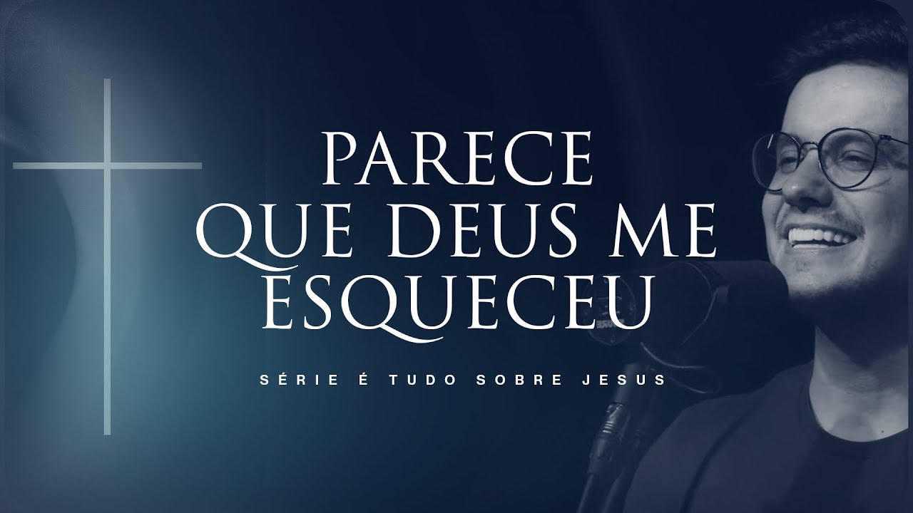 Parece que Deus me esqueceu | Deive Leonardo