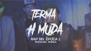 TERMA H MUDA - Rap sin Época 2 | Tehuacán, Puebla  2017
