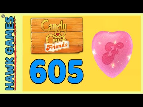 Candy Crush Friends Level 605 (Heart mode) - 3 Stars Walkthrough, No Boosters