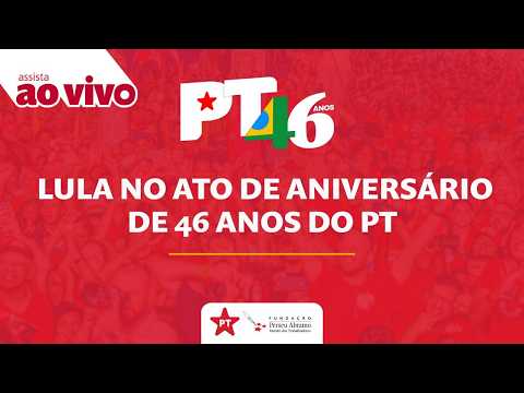 LULA NO ATO DE ANIVERSÁRIO DE 46 ANOS DO PT