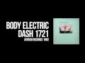 The Body Electric - Dash 1721 