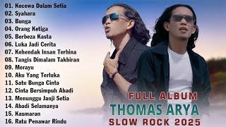 Download lagu THOMAS ARYA FULL ALBUM TERBAIK 2025 - KECEWA DALAM SETIA, SYAHARA - SLOW ROCK TERBARU 2025 mp3