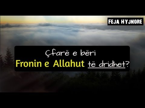 Çfarë e bëri Fronin e ALLAHUT të dridhet?