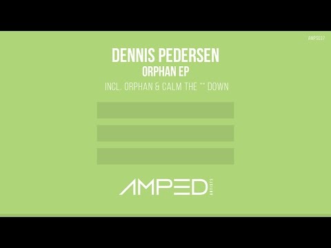 Dennis Pedersen - Calm The '''' Down (Original Mix) [Amped Artists Release]