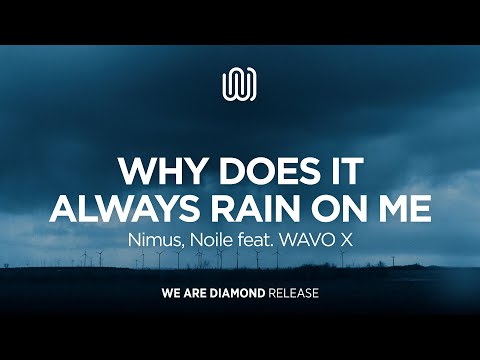 Nimus, Noile - Why Does It Always Rain on Me (feat. WAVO X)