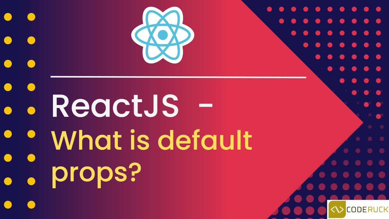 Understanding React Default Props: Simplifying Component Configuration in ReactJS  - Tutorial 13